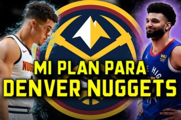 Mi plan para los Denver Nuggets en la agencia libre 2024 | BASKET 365