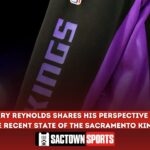 Jerry Reynolds shares his perspective on the recent state of the Sacramento Kings