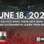 What can Sacramento learn from Boston? - 6/18/24 - Stiles and Watkins