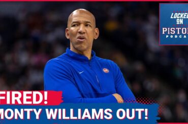 BREAKING: MONTY WILLIAMS IS FIRED AS DETROIT PISTONS HEAD COACH!