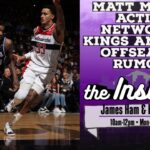 Matt Moore, Action Network - Sacramento Kings And NBA Offseason Rumors