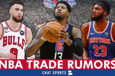 LATEST NBA Trade Rumors On Paul George, Zach Lavine, Mitchell Robinson, Brook Lopez & Clint Capela