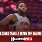 Should the Sacramento Kings make a trade for Isaiah Stewart?