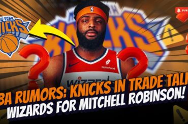 NBA Shocker: Knicks in Trade Talks with Wizards for Mitchell Robinson! #nba #knicks