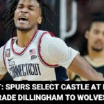 React: San Antonio Spurs select Castle at No. 4, but why did they trade Dillingham?
