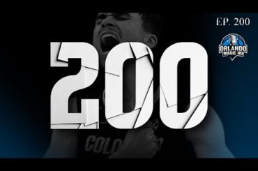 Orlando Magic Podcast - Ep. 200 - “200“
