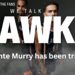 WE TALK HAWKS..DEJOUNTE MURRAY HAS BEEN TRADED FOR WHAT??