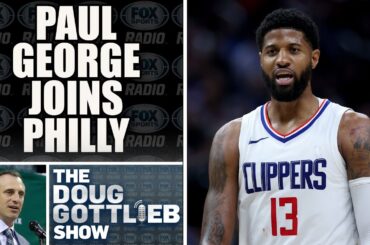 Doug Gottlieb Reacts to Paul George Joining the Philadelphia 76ers