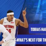 BREAKDOWN: DETROIT PISTONS SIGN TOBIAS HARRIS. WHAT’S NEXT?