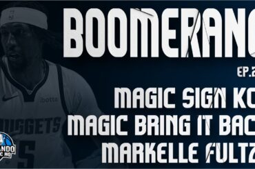 Orlando Magic Podcast - Ep. 201 - “Boomerang“