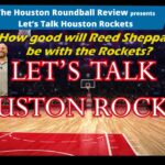 What are your thoughts about Rockets' rookie Reed Sheppard and the Rockets' quiet offseason?