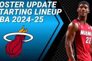 MIAMI HEAT ROSTER UPDATE | POSSIBLE STARTING LINEUP 2024-2025