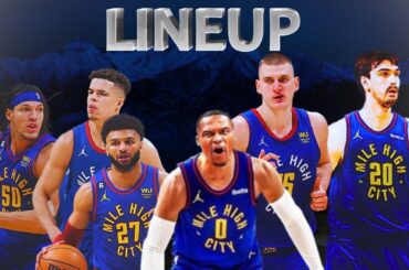 DENVER NUGGETS OFFICIAL & UPDATED LINEUP 2024-2025 SEASON