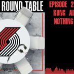 Episode 21 - Cling Kong Ain't Got Nothing on Me | Rip City Roundtable: A Portland Trail Blazers...