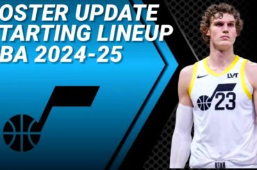 UTAH JAZZ ROSTER UPDATE | POSSIBLE STARTING LINEUP 2024-2025