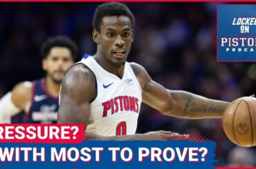 Three Detroit Pistons Players With The Most To Prove This Season Are...