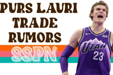 Spurs Lauri Markkanen Trade Rumors | SSPN Offseason