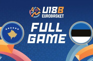 Group Phase | Kosovo v Estonia | Full Basketball Game | FIBA U18 EuroBasket 2024 Division B