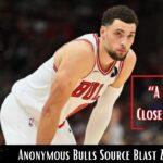 Anonymous Chicago Bulls Source Blast Zach Lavine In Latest Report!