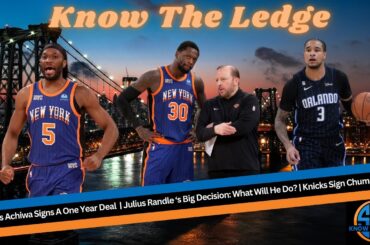 Precious Achiuwa Resigns With NY | What Will Julius Randle Decide? | Knicks Sign Chuma Okeke