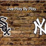 New York Yankees vs Chicago White Sox Live Play By Play