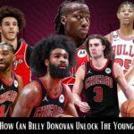 How Can Billy Donovan Unlock The Young Chicago Bulls?