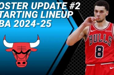 CHICAGO BULLS UPDATE No. 2 | POSSIBLE STARTING LINEUP 2024-2025