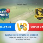 BallPark Blazers Vs Super Daddy  |  BCL-3 League Game  |  Sunday, Aug 25' 2024  |  Live Streaming