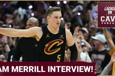 Sam Merrill Interview: What he expects this year with the Cavs! | Cleveland Cavaliers Podcast
