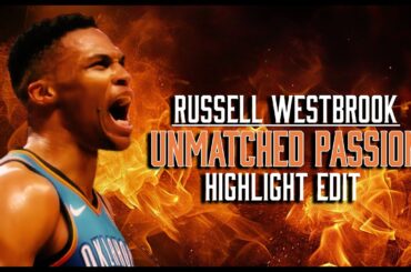 Russell Westbrook - Unmatched Passion | Russell Westbrook’s AMAZING OKC highlights