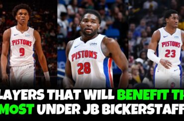 Detroit Pistons Players That Could Benefit The Most Under JB Bickerstaff