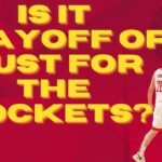 Is It Playoff or Bust for the Houston Rockets?