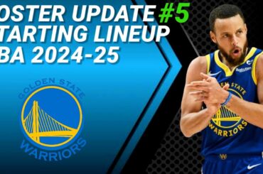 GOLDEN STATE WARRIORS ROSTER UPDATE No. 5 | POSSIBLE STARTING LINEUP 2024-2025