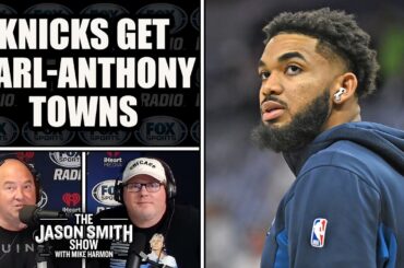 Knicks Land Karl-Anthony Towns in Blockbuster Deal with Timberwolves | JASON SMITH SHOW