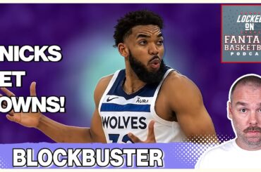 Karl-Anthony Towns Traded To New York Knicks For Julius Randle | Fantasy Basketball Breakdown