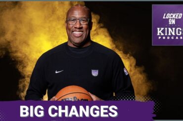 The Big Changes to How the Sacramento Kings Want to Play | Locked On Kings