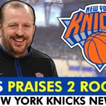 Tom Thibodeau PRAISES These Two Knicks Rookies | New York Knicks News