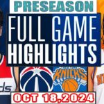 Washington Wizards Vs New York Knicks FULL GAME Highlights Oct 18,2024 NBA Preseason