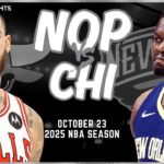 New Orleans Pelicans vs Chicago Bulls Full Game Highlights | Oct 23 | 2025 NBA Season