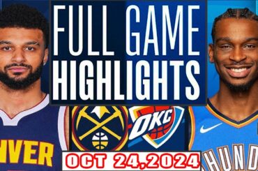 Denver Nuggets Vs Oklahoma City Thunder FULL GAME Highlights Oct 24,2024 season
