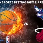 Charlotte Hornets VS Miami Heat : NBA Betting Info For 10/26/24