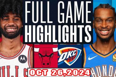 Chicago Bulls Vs Oklahoma City Thunder FULL GAME Highlights Oct 26,2024 NBA Season
