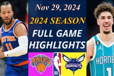 New York Knicks Vs Charlotte Hornets Game Highlights  Nov 29, 2024  NBA TODAY NBA Highlights