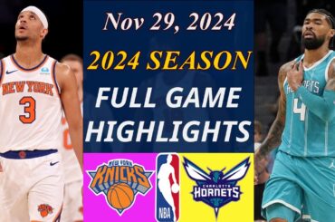 Charlotte Hornets vs New York Knicks Full Game  Nov 29, 2024  NBA TODAY NBA Highlights
