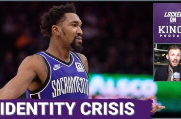 The Sacramento Kings Have Lost Their Identity | Locked On Kings