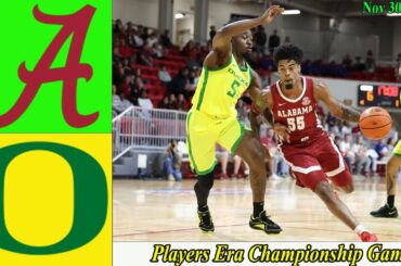 Oregon Ducks vs Alabama  Men’s College Basketball Game Highlights Nov 30, 2024 | Championship Game