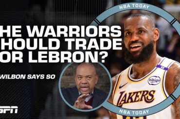 The Warriors need LEBRON JAMES! - Michael Wilbon says GSW is 1 player away | NBA Today