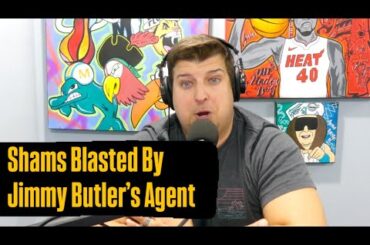 Jimmy Butler's Agent Goes After Shams For BS Trade Reports! | Miami Heat Owner Micky Arison Co-signs