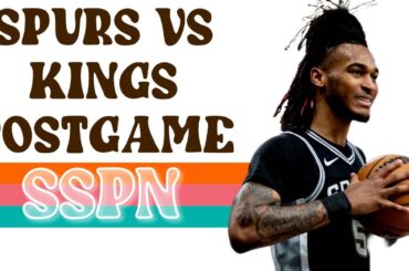 Spurs vs Kings | Recap + Reaction | SSPN Postgame