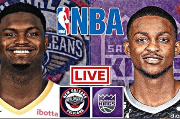 NBA LIVE: SACRAMENTO KINGS vs NEW ORLEANS PELICANS (LIVESCORE)